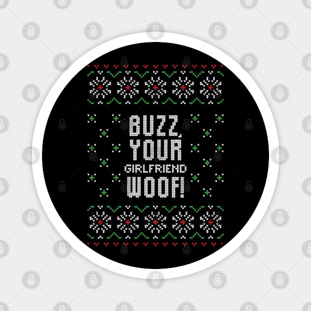 Buzz, your girlfriend woof funny ugly Christmas sweater Magnet by BadDesignCo